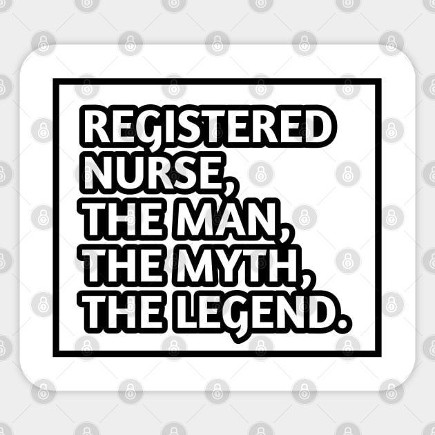 Registered Nurses  The Man The Myth The Legend, Gift for male registered nurses Sticker by BlackMeme94